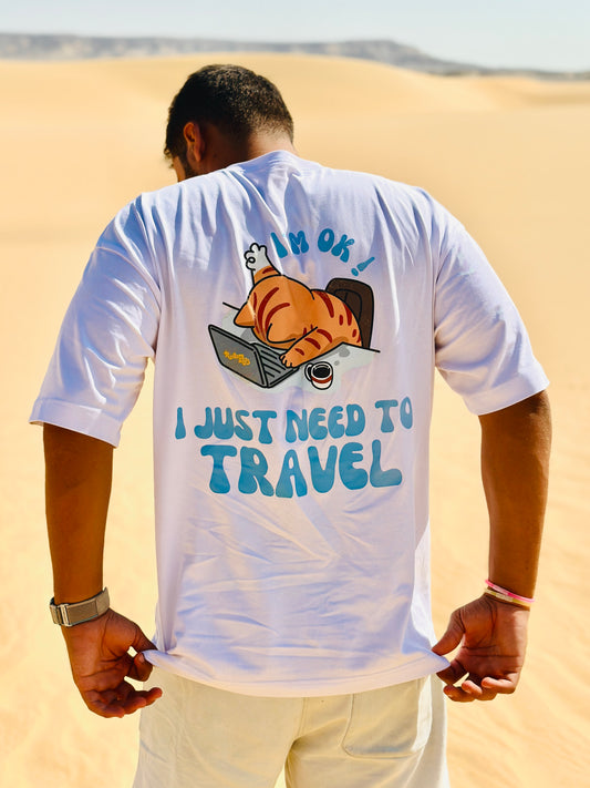 I’m OK, I just need to travel T-Shirt